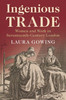 Ingenious Trade: Women and Work in Seventeenth-Century London
