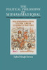 The Political Philosophy of Muhammad Iqbal: Islam and Nationalism in Late Colonial India
