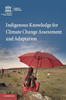 Indigenous Knowledge for Climate Change Assessment and Adaptation