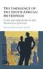 The Emergence of the South African Metropolis: Cities and Identities in the Twentieth Century
