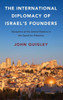 The International Diplomacy of Israel's Founders: Deception at the United Nations in the Quest for Palestine