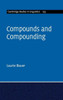 Compounds and Compounding (Cambridge Studies in Linguistics, Series Number 155)
