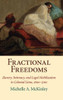 Fractional Freedoms: Slavery, Intimacy, and Legal Mobilization in Colonial Lima, 1600û1700 (Studies in Legal History)