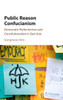 Public Reason Confucianism: Democratic Perfectionism and Constitutionalism in East Asia
