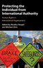 Protecting the Individual from International Authority: Human Rights in International Organizations