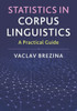 Statistics in Corpus Linguistics: A Practical Guide