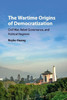 The Wartime Origins of Democratization: Civil War, Rebel Governance, and Political Regimes (Problems of International Politics)