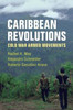 Caribbean Revolutions: Cold War Armed Movements