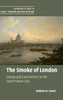 The Smoke of London: Energy and Environment in the Early Modern City (Cambridge Studies in Early Modern British History)