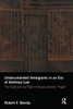Undocumented Immigrants in an Era of Arbitrary Law: The Flight and the Plight of People Deemed "Illegal"