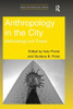 Anthropology in the City (Urban Anthropology)