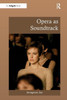 Opera as Soundtrack (Ashgate Interdisciplinary Studies in Opera)