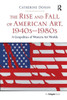 The Rise and Fall of American Art, 1940sû1980s: A Geopolitics of Western Art Worlds