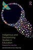 Indigenous and Decolonizing Studies in Education: Mapping the Long View