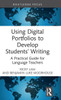 Using Digital Portfolios to Develop StudentsÆ Writing (Routledge Research in Language Education)
