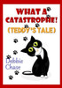 What A Catastrophe! (Teddy's Tale)