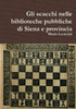 Gli scacchi nelle biblioteche pubbliche di Siena e provincia (Italian Edition)