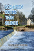 SOMETHING BETTER THAN SILENCE