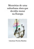 Mem?rias de uma suburbana dura que decidiu morar na Europa (Portuguese Edition)