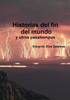 Historias del fin del mundo y otros pasatiempos (Spanish Edition)