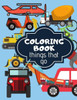 Coloring Book: Things That Go. Coloring Book For Kids Full Of Different Kind Of Vehicles
