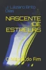 NASCENTE DE ESTRELAS: O Marco do Fim (Portuguese Edition)