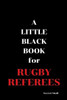 A Little Black Book: For Rugby Referees