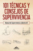 101 tocnicas y consejos de supervivencia: Manual de supervivencia y bushcraft (Spanish Edition)