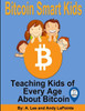 Bitcoin Smart Kids: Teaching Kids of Every Age About Bitcoin (The Bitcoin Smart Kids, Metaverse Smart Kids and Blockchain Smart Kids Series)