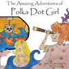 The Amazing Adventures of Polka Dot Girl