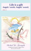 Life is a gift: Angels' words. Angels' sword.
