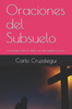 Oraciones del Subsuelo: La liturgia entre el dolor, la interrogante y la fe. (Spanish Edition)