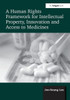 A Human Rights Framework for Intellectual Property, Innovation and Access to Medicines