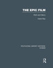 The Epic Film: Myth and History (Routledge Library Editions: Cinema)