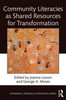 Community Literacies as Shared Resources for Transformation (Expanding Literacies in Education)
