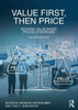 Value First, Then Price: Building Value-Based Pricing Strategies