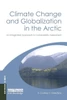 Climate Change and Globalization in the Arctic: An Integrated Approach to Vulnerability Assessment (Earthscan Climate)
