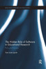 The Hidden Role of Software in Educational Research: Policy to Practice (Routledge Research in Education)