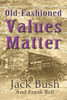 Old-Fashioned Values Matter