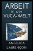 Arbeit in der VUCA-Welt.: Arbeitsmarketing 2.0 (German Edition)