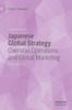 Japanese Global Strategy: Overseas Operations and Global Marketing
