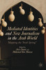 Mediated Identities and New Journalism in the Arab World: Mapping the "Arab Spring"
