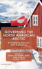 Governing the North American Arctic: Sovereignty, Security, and Institutions (St Antony's Series)