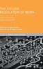 The Future Regulation of Work: New Concepts, New Paradigms (Palgrave Socio-Legal Studies)