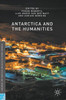 Antarctica and the Humanities (Palgrave Studies in the History of Science and Technology)