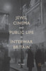 Jews, Cinema and Public Life in Interwar Britain