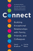 Connect: Building Exceptional Relationships with Family, Friends, and Colleagues