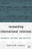 Resounding International Relations: On Music, Culture, and Politics
