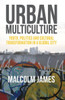 Urban Multiculture: Youth, Politics and Cultural Transformation in a Global City