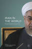 Iran in the World: President Rouhani's Foreign Policy: 2016